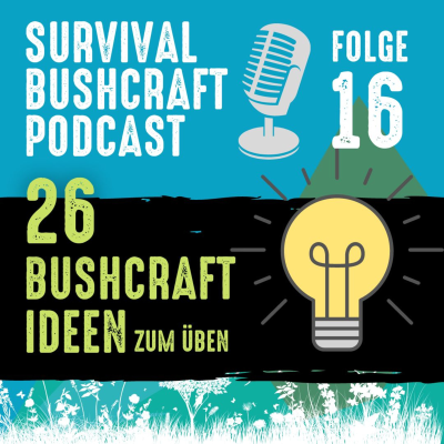 episode Folge 16: Diese 26 Bushcraft Ideen schärfen deine Wildnis-Fähigkeiten artwork