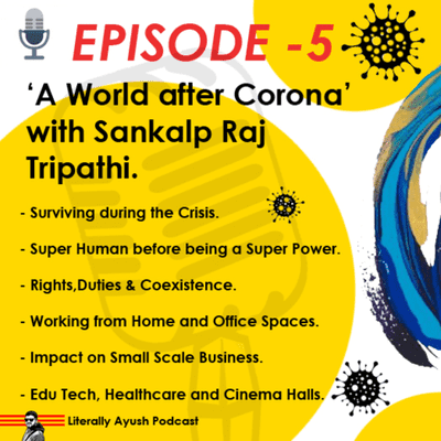 episode Episode - 5 'A world after Corona Virus' with Sankalp Raj Tripathi artwork