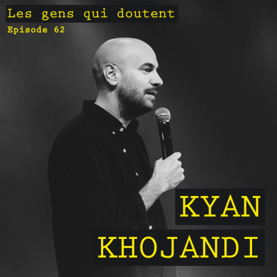 episode Kyan Khojandi : « Quand y’a du doute, y’a du travail » artwork