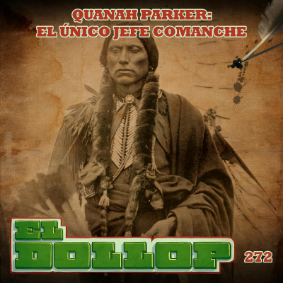 episode E272: Quanah Parker: El Único Jefe Comanche artwork