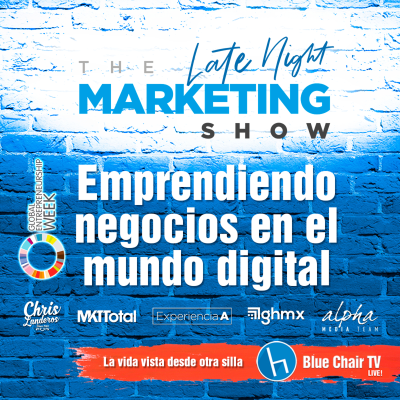 episode Emprendiendo negocios en el mercado digital en The Late Marketing Show by Blue Chair TV. artwork