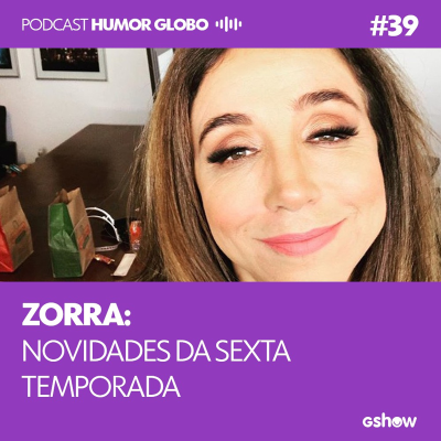 episode Humor Globo #39: Zorra: novidades da sexta temporada artwork