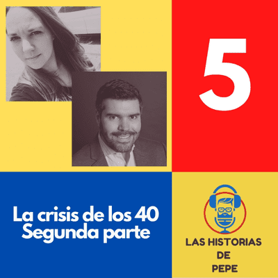 episode Capítulo 5 | Parte 2 - La Crisis de los 40 - Reflexiones y anécdotas en compañía de Isa y Luis artwork