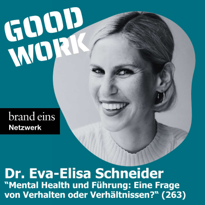 episode "Mental health und Führung. Was ist verantwortlich: Verhalten oder Verhältnisse?" "mit Dr. Eva-Elisa Schneider (263) artwork