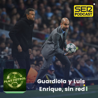 episode Guardiola y Luis Enrique, sin red artwork