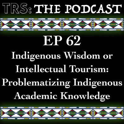 episode #62 - Indigenous Wisdom or Intellectual Tourism: Problematizing Indigenous Academic Knowledge artwork