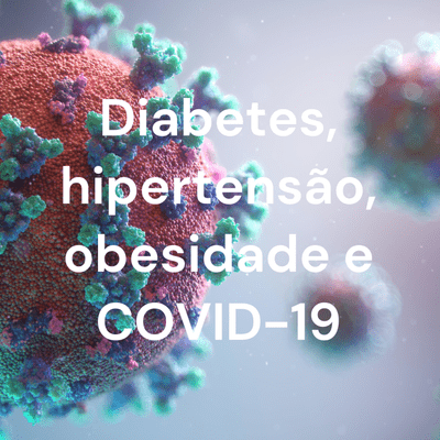 Diabetes, hipertensão, obesidade e COVID-19