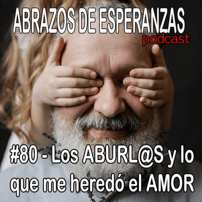 episode #80 - Los ABUELOS y lo que les heredó el AMOR artwork