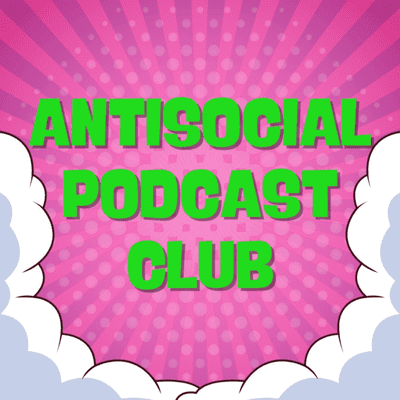 ANTISOCIAL PODCAST CLUB