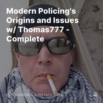 episode Modern Policing's Origins and Issues w/ Thomas777 - Complete artwork