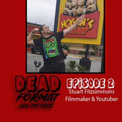 episode Dead Format Video Shop Podcast Episode 2 - Guest: Stuart Fitzsimmons artwork