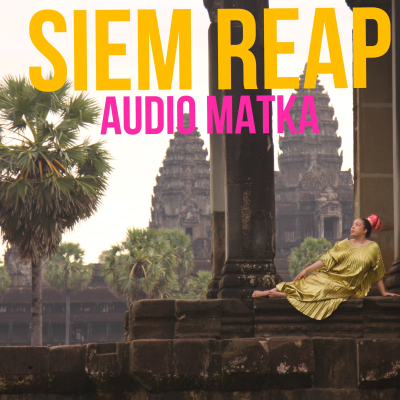 episode 77: Audiomatka - Siem Reap, Kambodža: Pienellä Budjetilla, Suurella Sielulla artwork