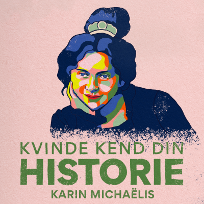 S4 - Episode 1: Karin Michaëlis - forfatter, kvindesagskvinde og krigsreporter