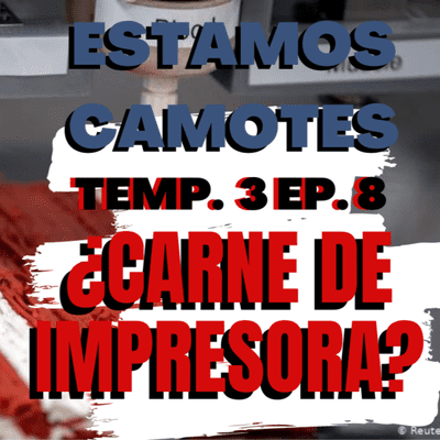 episode 🥩👀😨CARNE IMPRESA EN 3D- CARNE DE LABORATORIO🥩👀😨 ESTAMOS CAMOTES TEMP. 3 EP. 9 GASTRONOMIA artwork