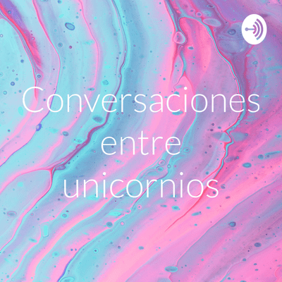 Conversaciones entre unicornios