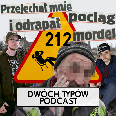episode Przejechał mnie pociąg i odrapał mordę | Epizod 212 artwork