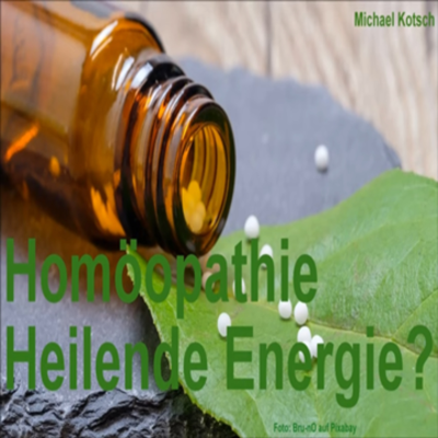 episode Homöopathie. Heilende Energie!? (von Michael Kotsch) artwork