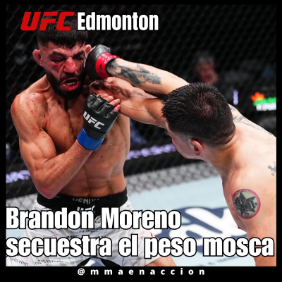 episode 5x38 UFC Edmonton - Brandon Moreno secuestra el peso mosca artwork