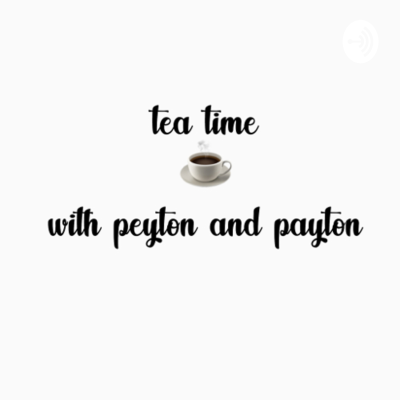 Tea Time with Peyton and Payton
