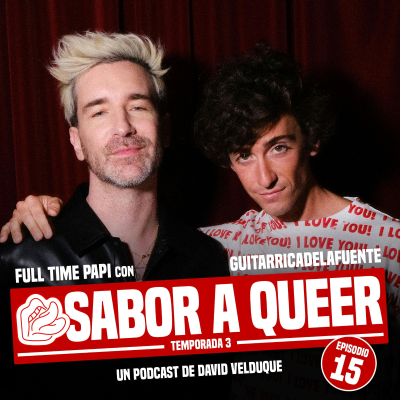 episode FULL TIME PAPI con GUITARRICADELAFUENTE | SABOR A QUEER 3x15 artwork