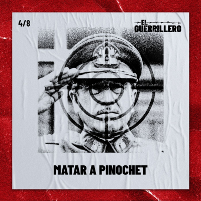 episode Episodio 4: Matar a Pinochet artwork