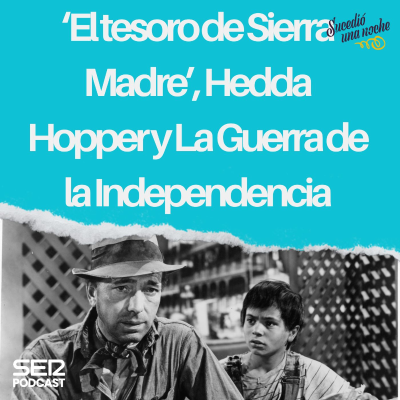 episode ‘El tesoro de Sierra Madre”, Hedda Hopper y La Guerra de la Independencia artwork