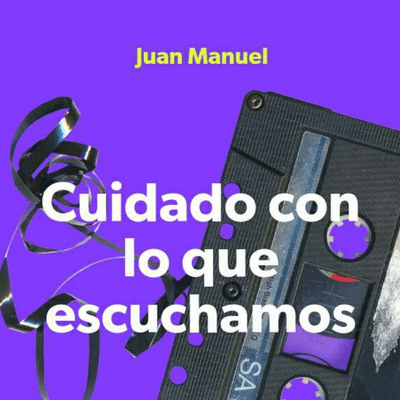 episode Cuidado con lo que escuchamos artwork