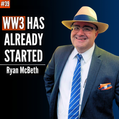 episode #39 Ryan McBeth: Endgame in Ukraine, WW3 and What Trump's Win Means For the World artwork