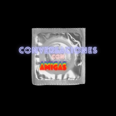 episode CONVERSACIONES CON AMIGAS CAPITULO 3- QUE BUSCAS CON ARNI Y XAR artwork