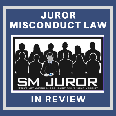 Juror Misconduct Law In Review