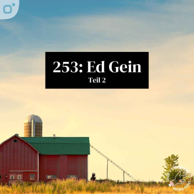 episode Episode 253: Ed Gein (2/2) - feat. Schaun Wir Mal... artwork