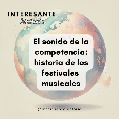 episode El sonido de la competencia: historia de los festivales musicales artwork