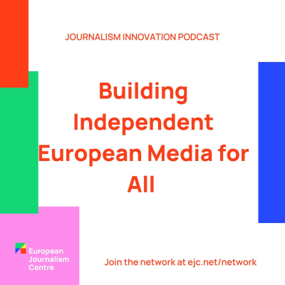 episode Building independent European Media For All - Journalism Innovation Podcast #6 artwork