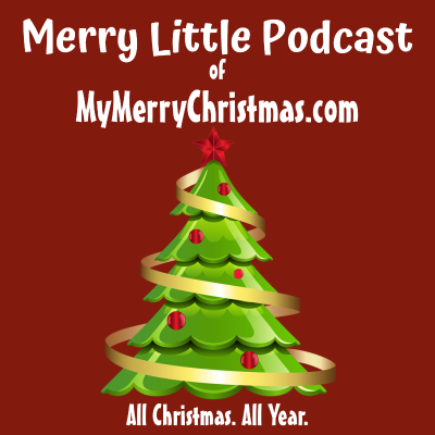 Merry Little Podcast of MyMerryChristmas.com - podcast