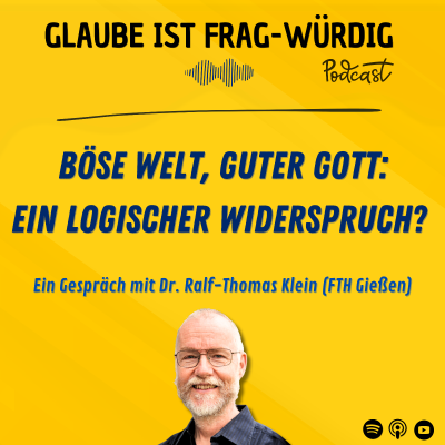 episode Böse Welt, guter Gott: ein logischer Widerspruch? - Ein Gespräch mit Dr. Ralf-Thomas Klein (FTH Gießen) artwork