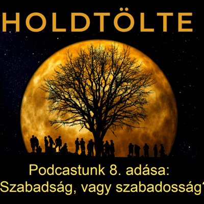 episode Holdtölte Podcast - 8. Szabadság, vagy szabadosság? artwork