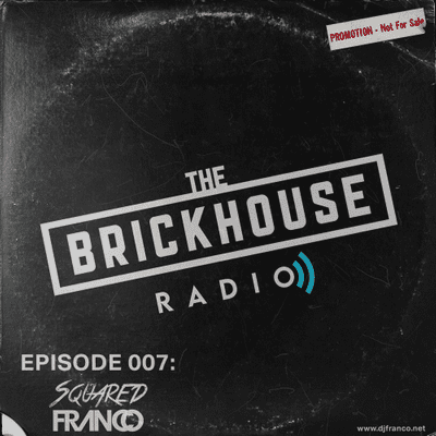 episode BRICK HOUSE RADIO EPISODE 007 SQUARED & FRANCO artwork