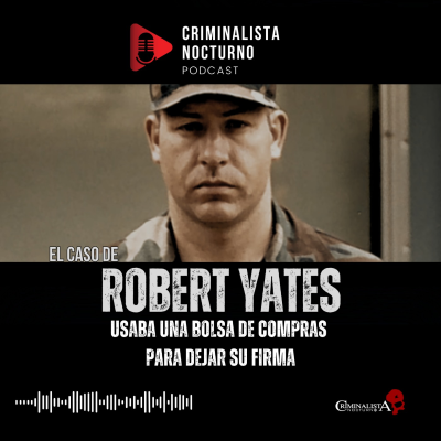 episode Robert Lee Yates - De piloto militar a criminal | Criminalista Nocturno artwork