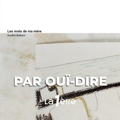 episode Les mots de ma mère, d'Aurélia Balboni artwork