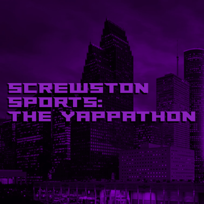 Screwston Sports: Yappathon