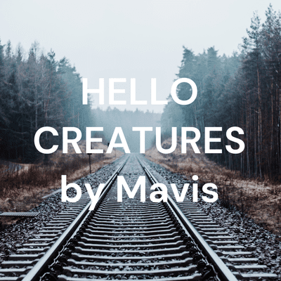 HELLO CREATURES by Mavis