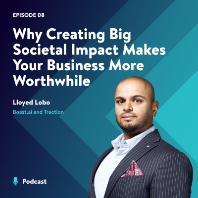 episode Why Creating Big Societal Impact Makes Your Business More Worthwhile artwork