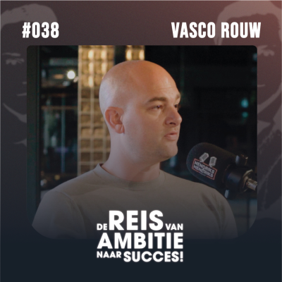 episode #038 | Vasco Rouw: Komende 3 jaar €100.000.000 verdienen artwork