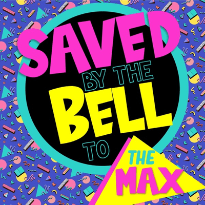 Saved by the Bell to the Max