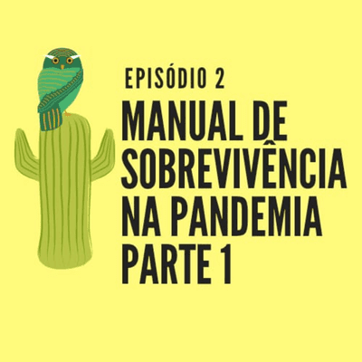episode #2 Manual de Sobrevivência na Pandemia - Parte I artwork