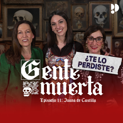 episode ¿Te lo perdiste? | Juana I de Castilla con Ana Morgade y María José Rubio artwork