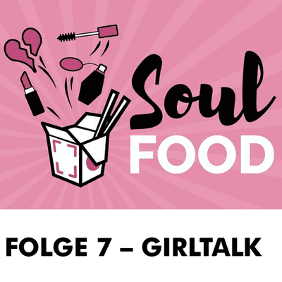 episode Soul Food Podcast | Folge 7 - Girltalk artwork