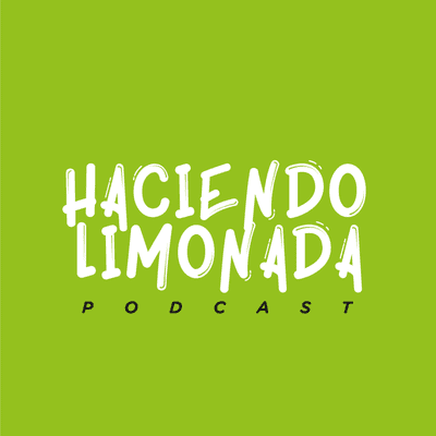 Haciendo Limonada Podcast