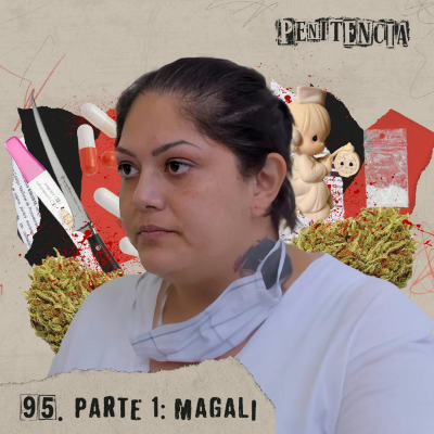 episode 95. Mi padre le pagó al narco con mi cuerpo y maté a mi abusador | Magali - Primera parte artwork