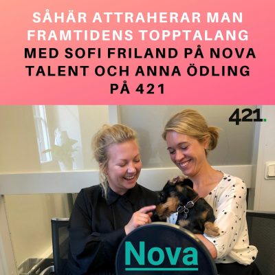 episode Såhär attraherar man framtidens topptalang med Sofi Friland på Nova Talent och Anna Ödling på 421 artwork